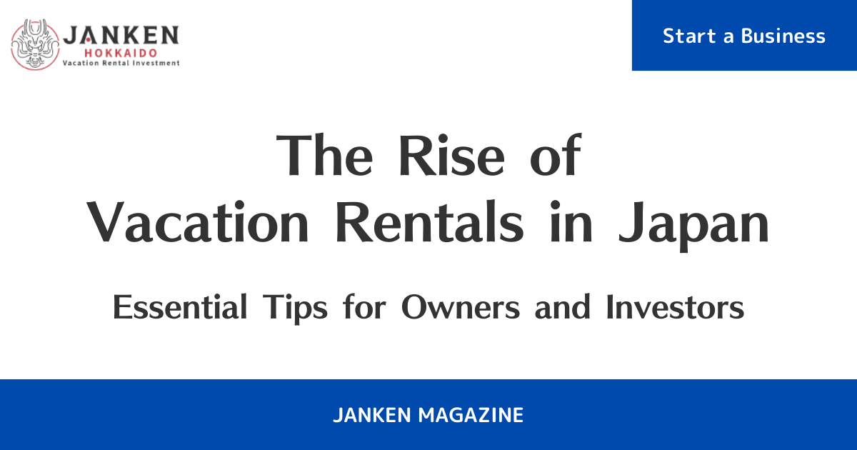 The Rise of Vacation Rentals in Japan: Essential Tips for Owners and Investors