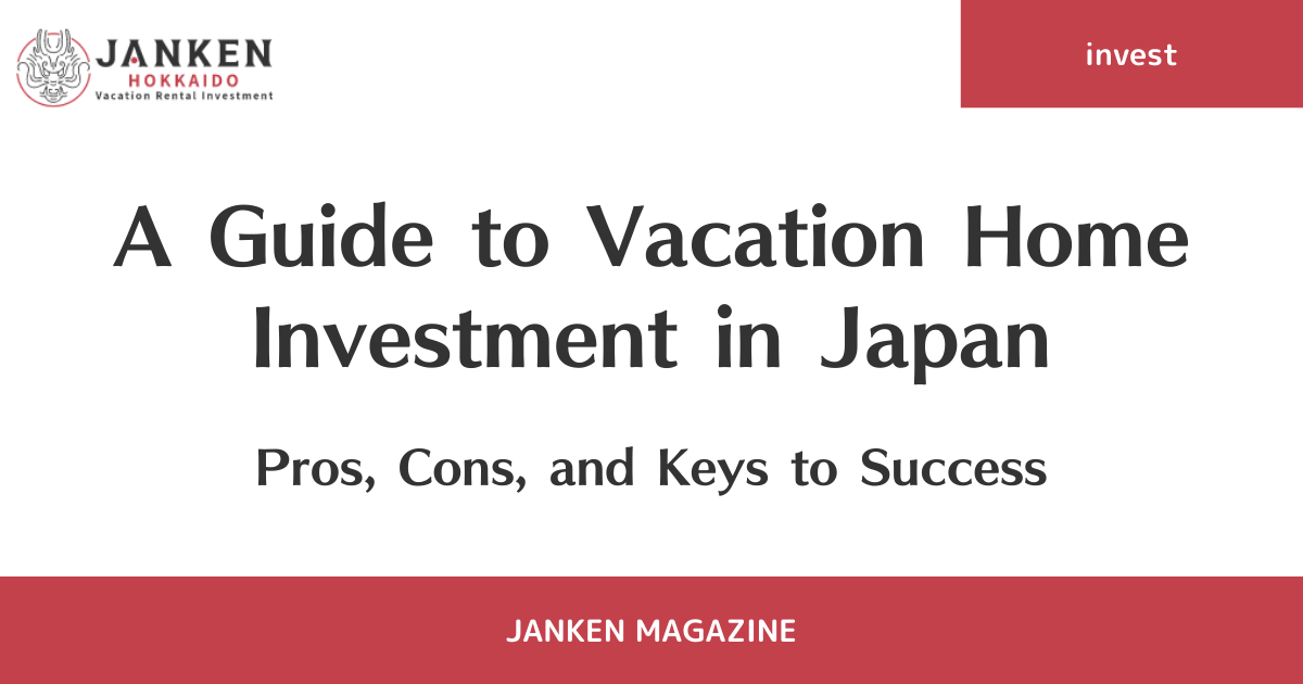 A Guide to Vacation Home Investment in Japan: Pros, Cons, and Keys to Success
