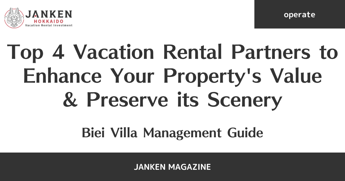 Biei Villa Management Guide: Top 4 Vacation Rental Partners to Enhance Your Property's Value & Preserve its Scenery